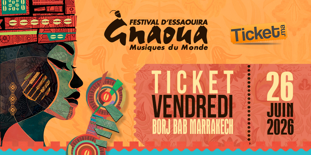 Ticket Vendredi - Scène Borj Bab Marrakech
