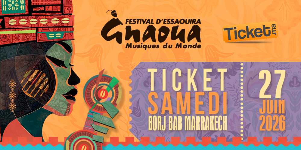 Ticket Samedi - Scène Borj Bab Marrakech
